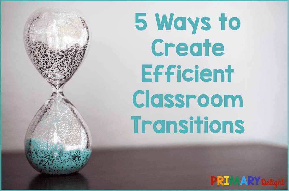 Photo of a sand timer with text that says "5 Ways to Create Efficient Classroom Transitions"