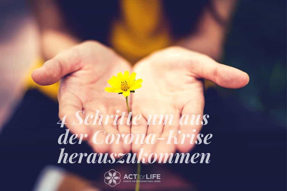 4 Schritte um aus der Corona-Krise herauszukommen