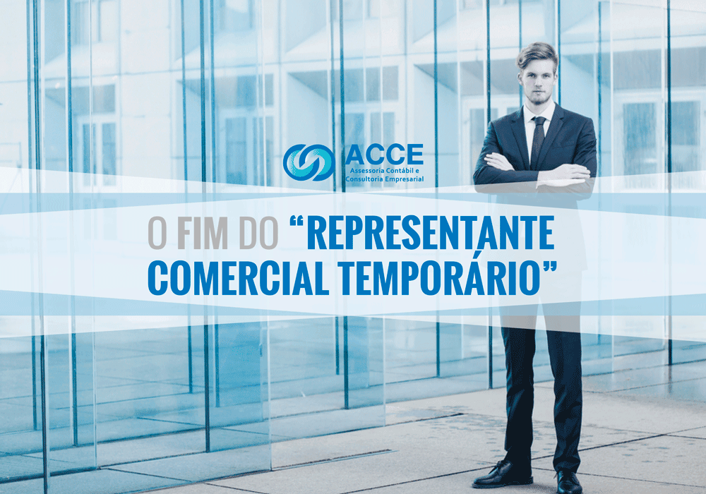 Representantes Comerciais - ACCE - O FIM DO “REPRESENTANTE COMERCIAL TEMPORÁRIO” Representantes Comerciais - ACCE - O FIM DO “REPRESENTANTE COMERCIAL TEMPORÁRIO”