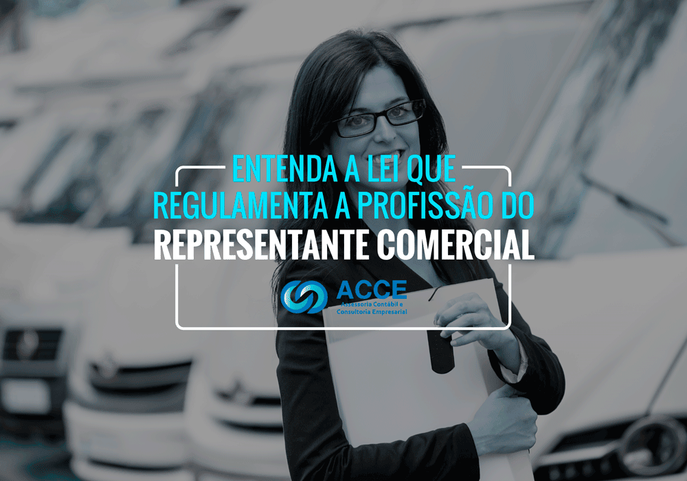 Representante Comercial - ACCE - Entenda a Lei que regulamenta a profissão do Representante Comercial Representante Comercial - ACCE - Entenda a Lei que regulamenta a profissão do Representante Comercial