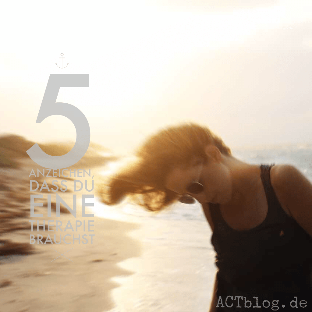 5 Anzeichen, dass Du eine Therapie brauchst