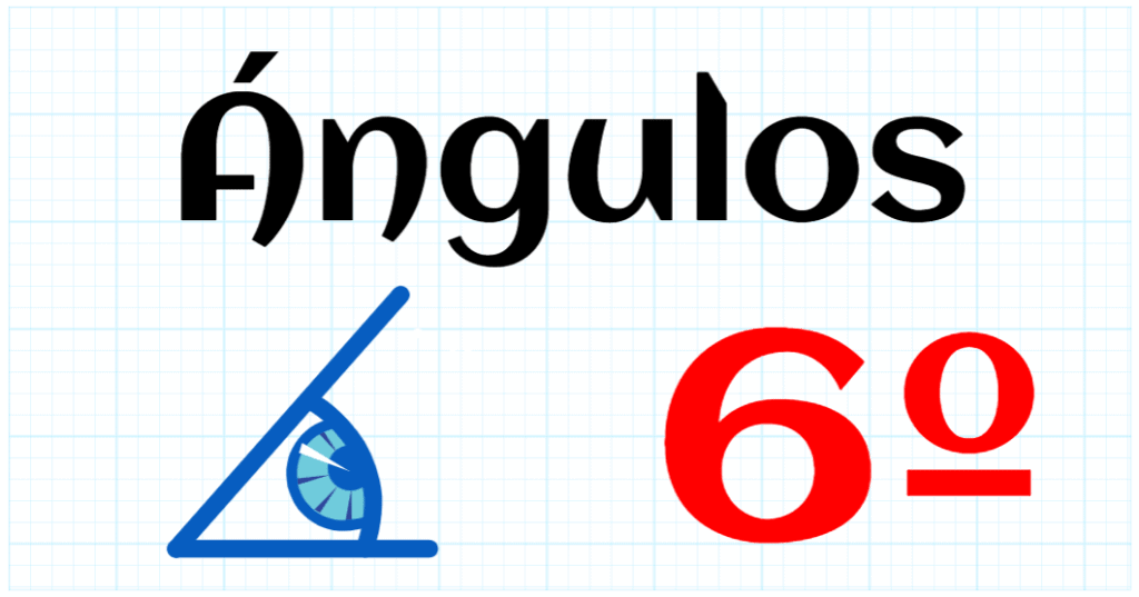 ANGULOS - EDUCACION PRIMARIA 6º