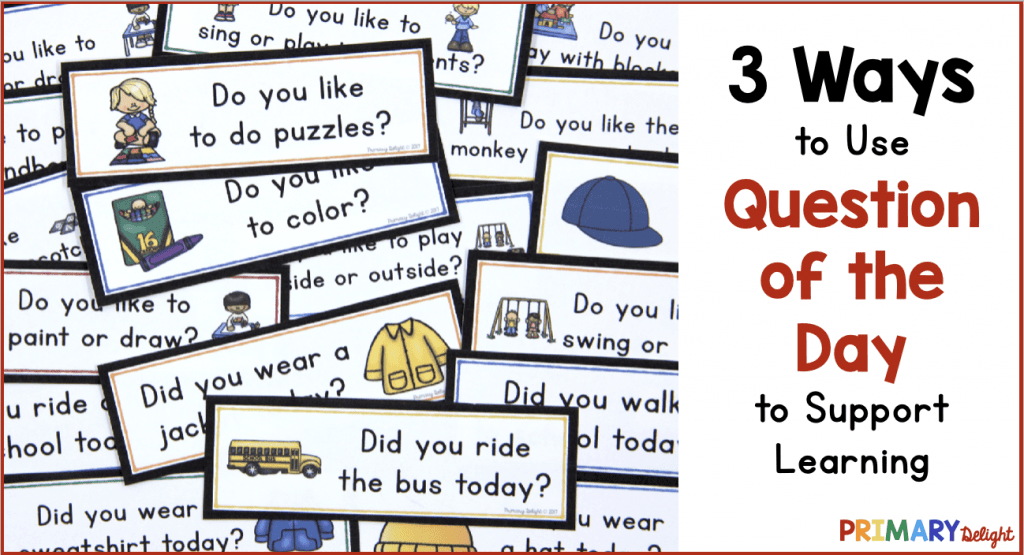 Collection of question cards with questions such as "Do you like to do puzzles?" and "Did you ride the bus today?" Text says "3 Ways to Use Question of the Day to Support Learning."