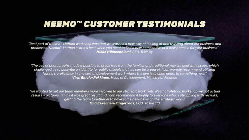 Neemo Method asiakasreferenssit Kasve Oy, Tekir, Ministy of Finance ovat käyttäneet menetelmää organisatio kehitykseen yksiköissään.