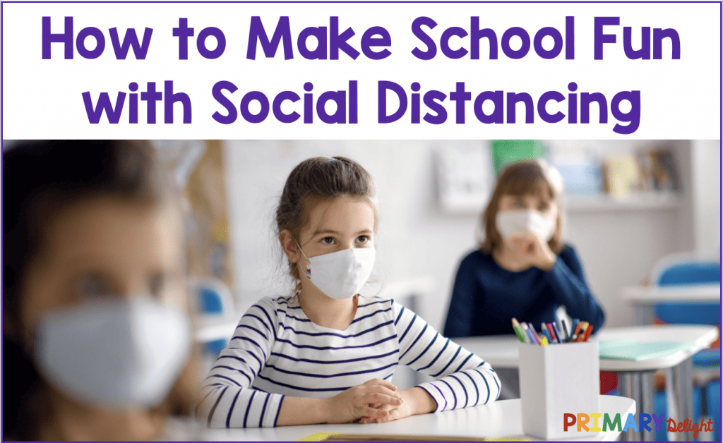 Text says: How to Make School Fun with Social Distancing. Photo shows 3 girls with face masks, sitting in spaced apart desks in a classroom.