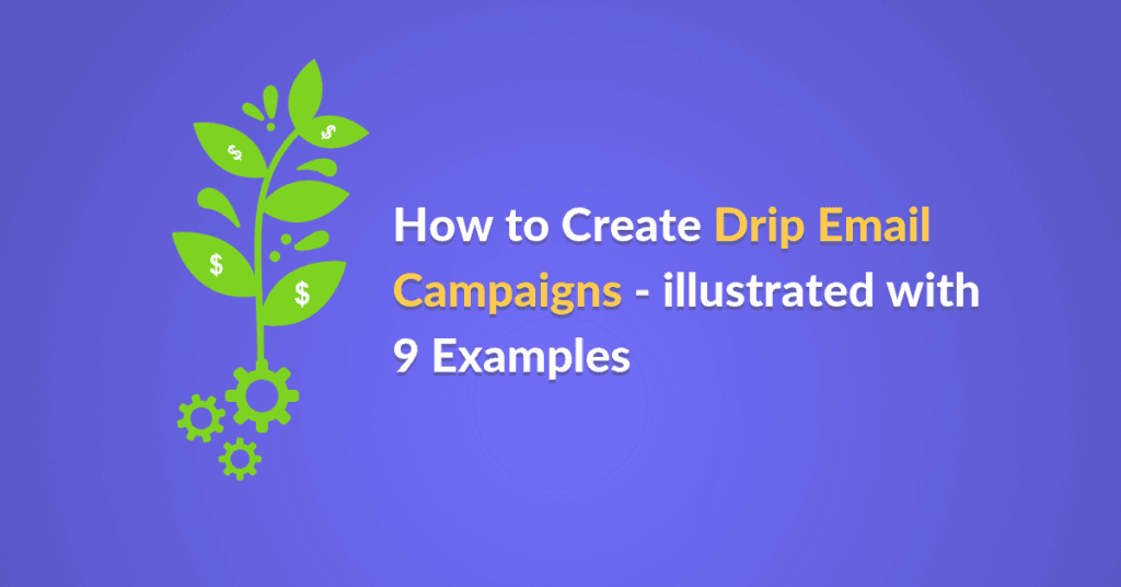 Drip campaigns illustrated with examples