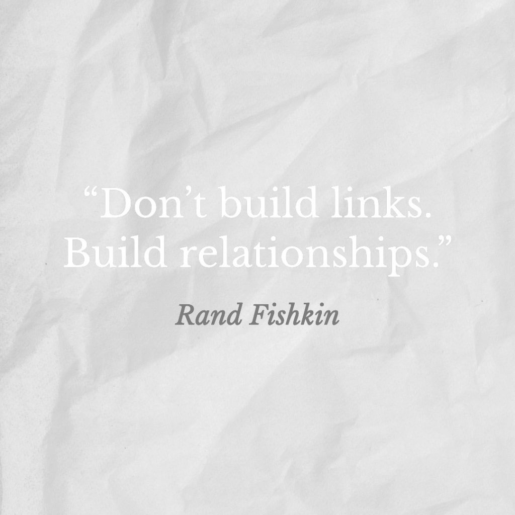 don't build links, build relationships't build links, build relationships