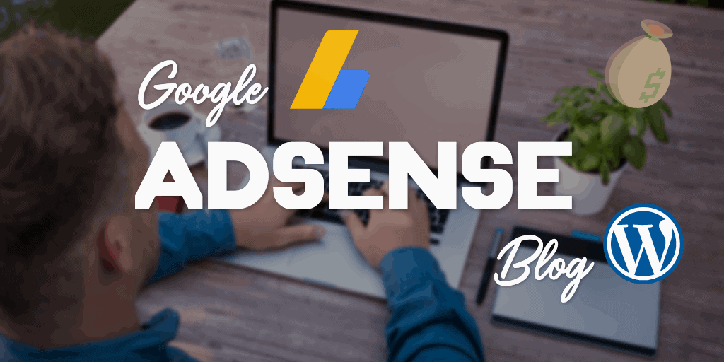 Cách tạo và viết blog cá nhân kiếm tiền với Google AdSense
