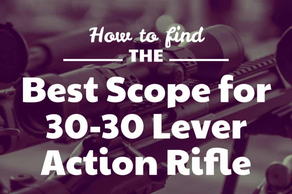 Best Scope for 30-30 Lever Action Rifle