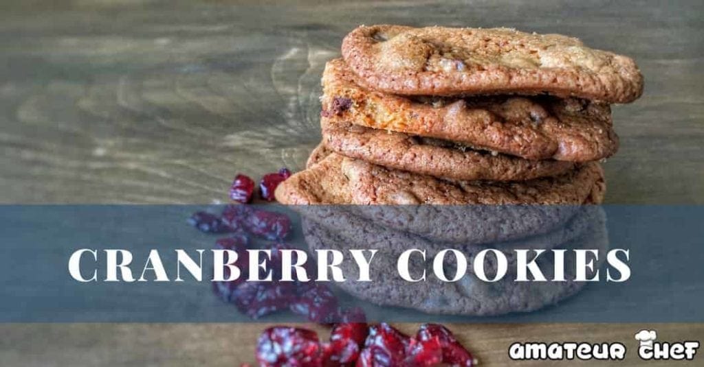 Feature Image Of Cranberry Cookies | AmateurChef.co.uk