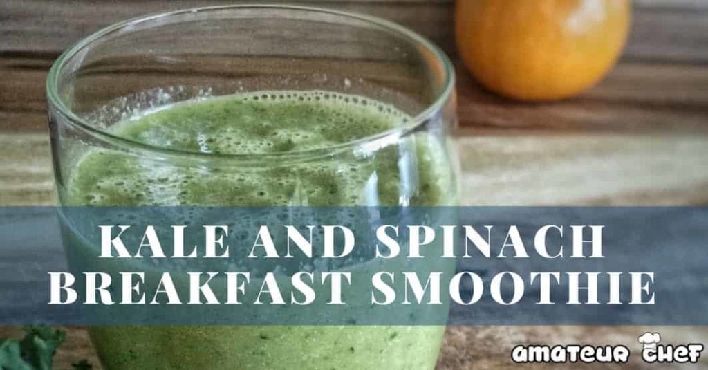 Kale and Spinach Smoothie Feature Image | AmateurChef.co.uk