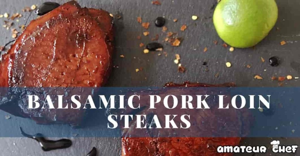 Featured Image For Balsamic Pork Loin Steaks | AmateurChef.co.uk