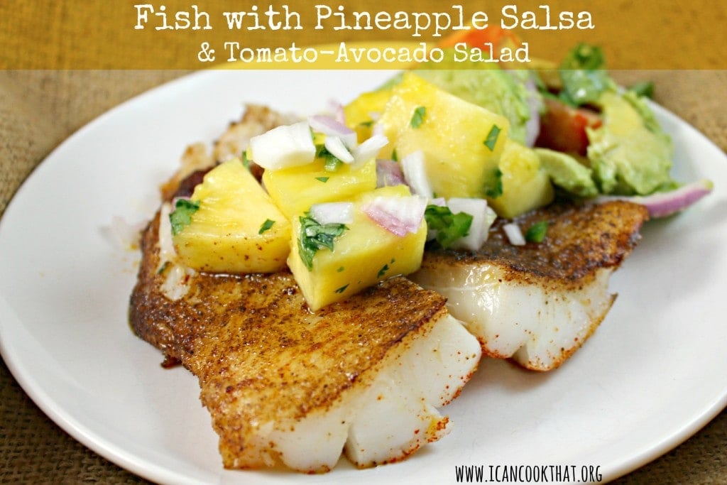 Fish with Pineapple Salsa & TomatoAvocado Salad Recipe I Can Cook That I Can Cook That