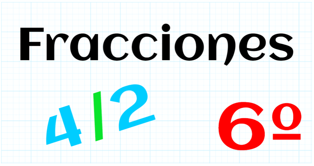 EDUCACION PRIMARIA 6º - FRACCIONES
