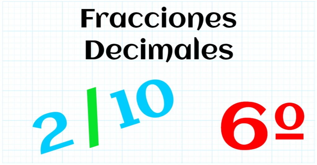 EDUCACION PRIMARIA 6º - FRACCIONES DECIMALES