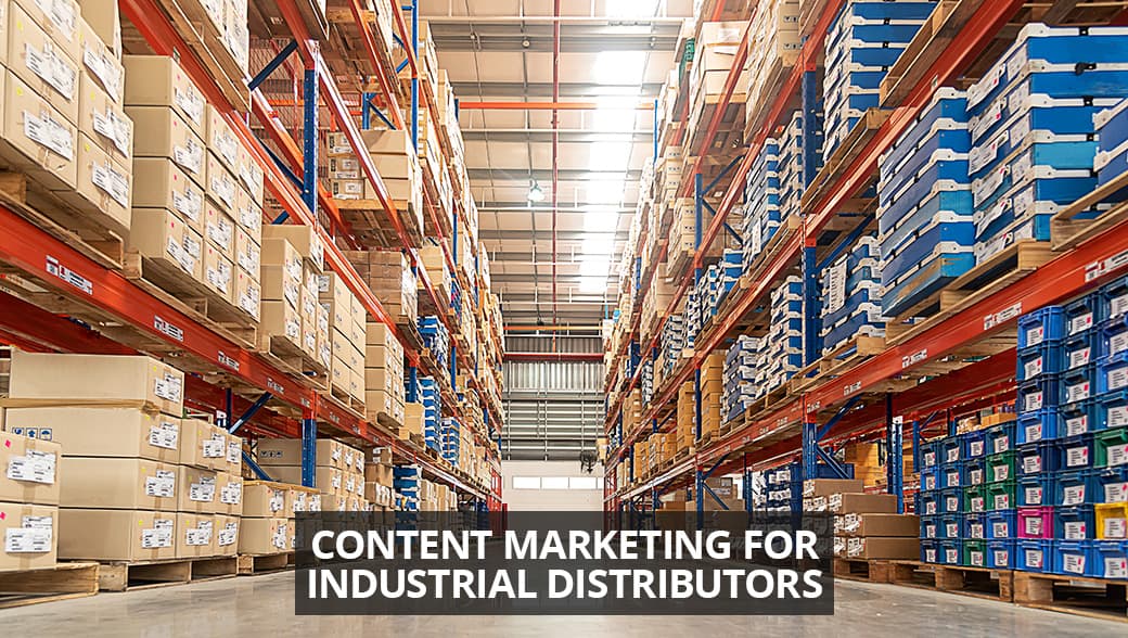 Content Marketing for Industrial Distributors