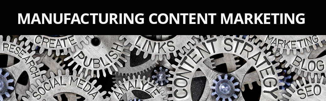 Manufacturing Content Marketing
