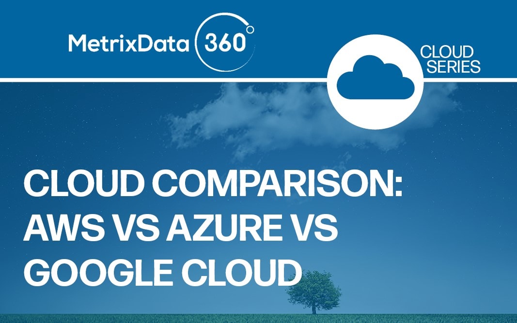 Cloud Comparison: AWS vs Azure vs Google Cloud