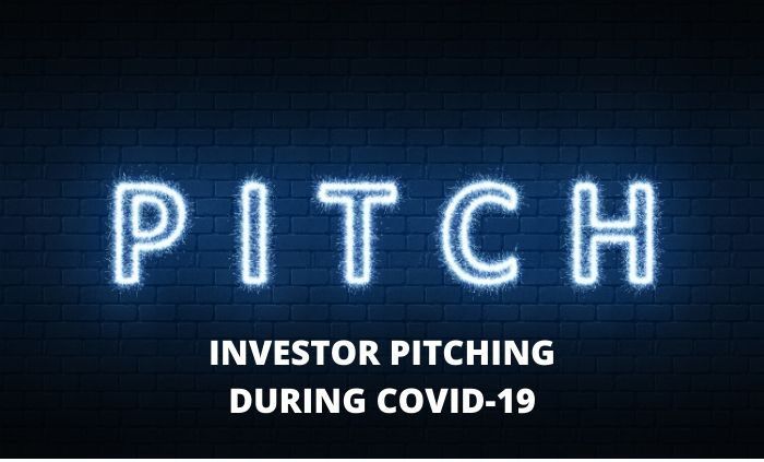 INVESTOR PITCHING DURING COVID-19: SETTING YOURSELF UP FOR SUCCESS