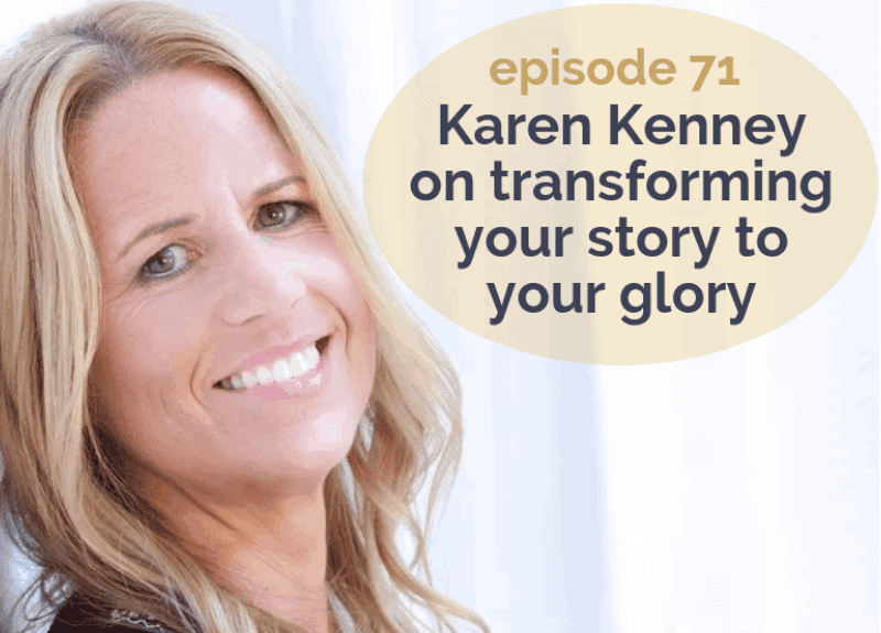 Karen Kenney on transforming your story to your glory