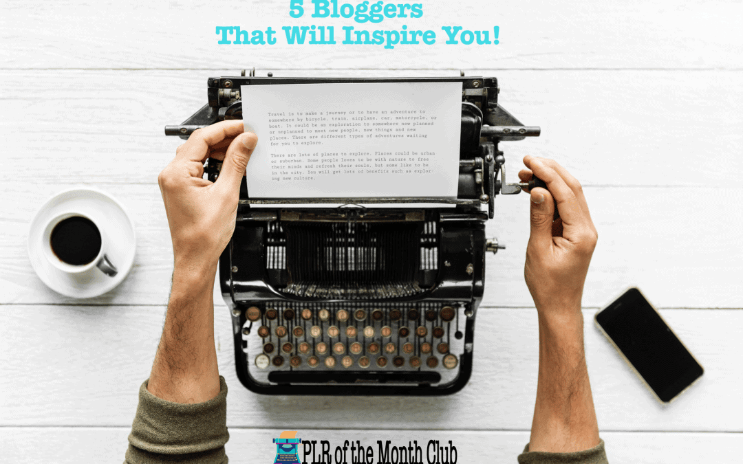 5 Bloggers That Will Inspire You!