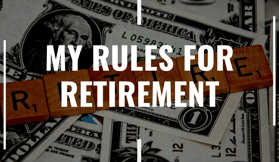 My Rules for Retirement