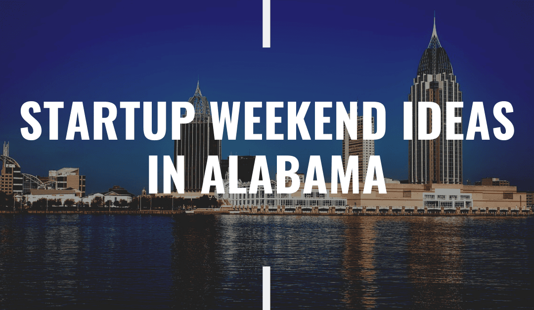 Startup Weekend Ideas in Alabama