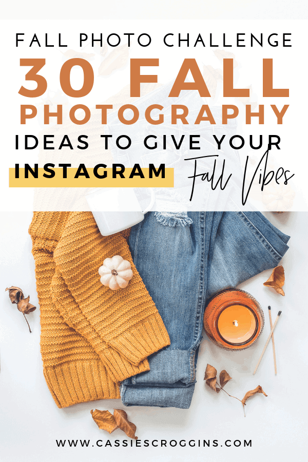 Fall Photo Challenge 30 Fall Photography Ideas to Give Your Instagram Serious Fall Vibes
