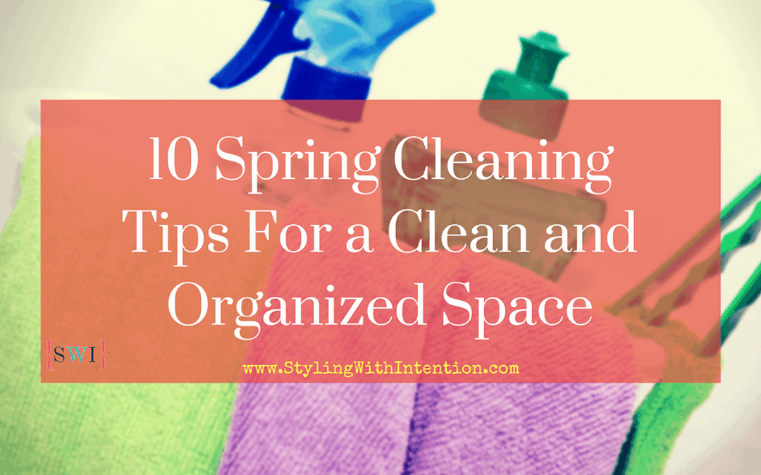 10 Spring Cleaning Tips For a Clean and Organized Space