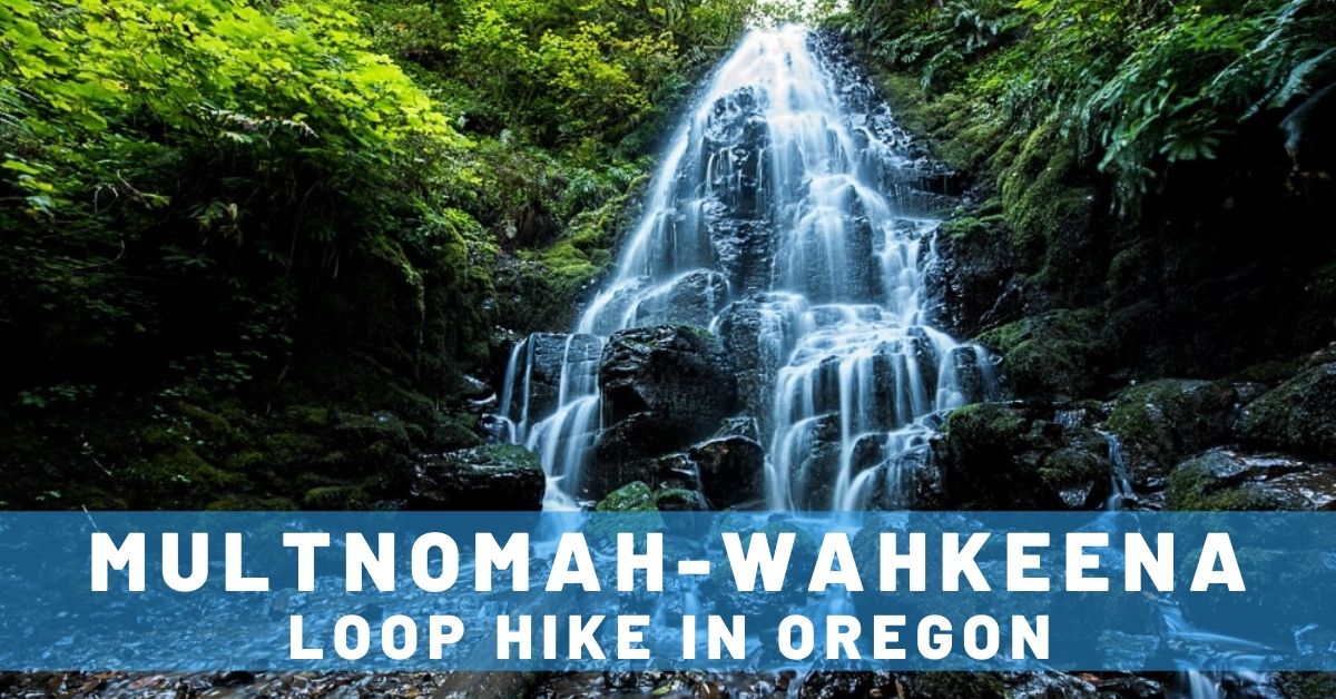 The Multnomah-Wahkeena Loop Hike in Oregon