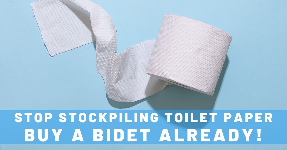 Stockpiling Toilet Paper? Just Buy a Bidet Already!