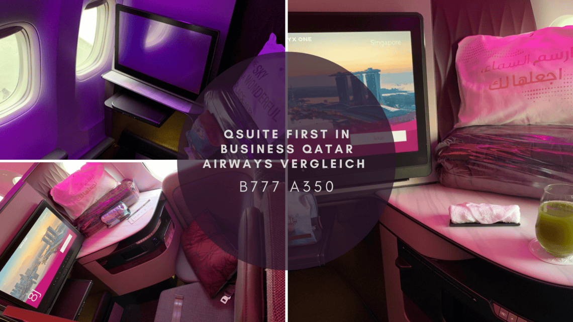 QSuite First in Business Qatar Airways Vergleich B777 A350 QSuite First in Business Qatar Airways Vergleich B777 A350