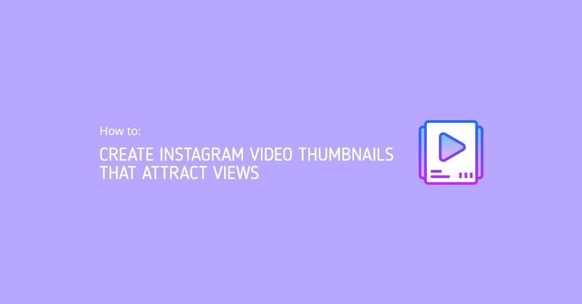 How To Create Instagram Video Thumbnails That Attract Views How to make a youtube thumbnail? instagram video thumbnails