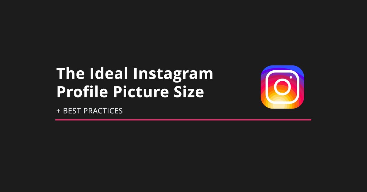 The Ideal Instagram Profile Picture Size Best Practices