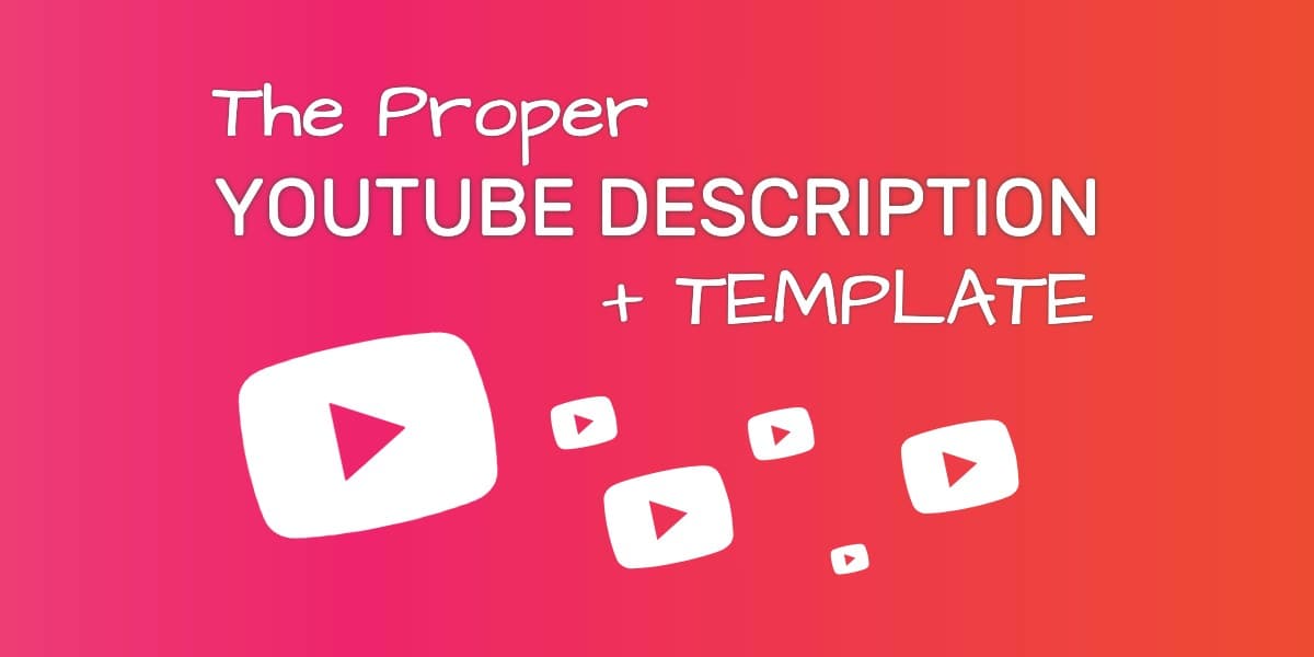 The Proper YouTube Description Template