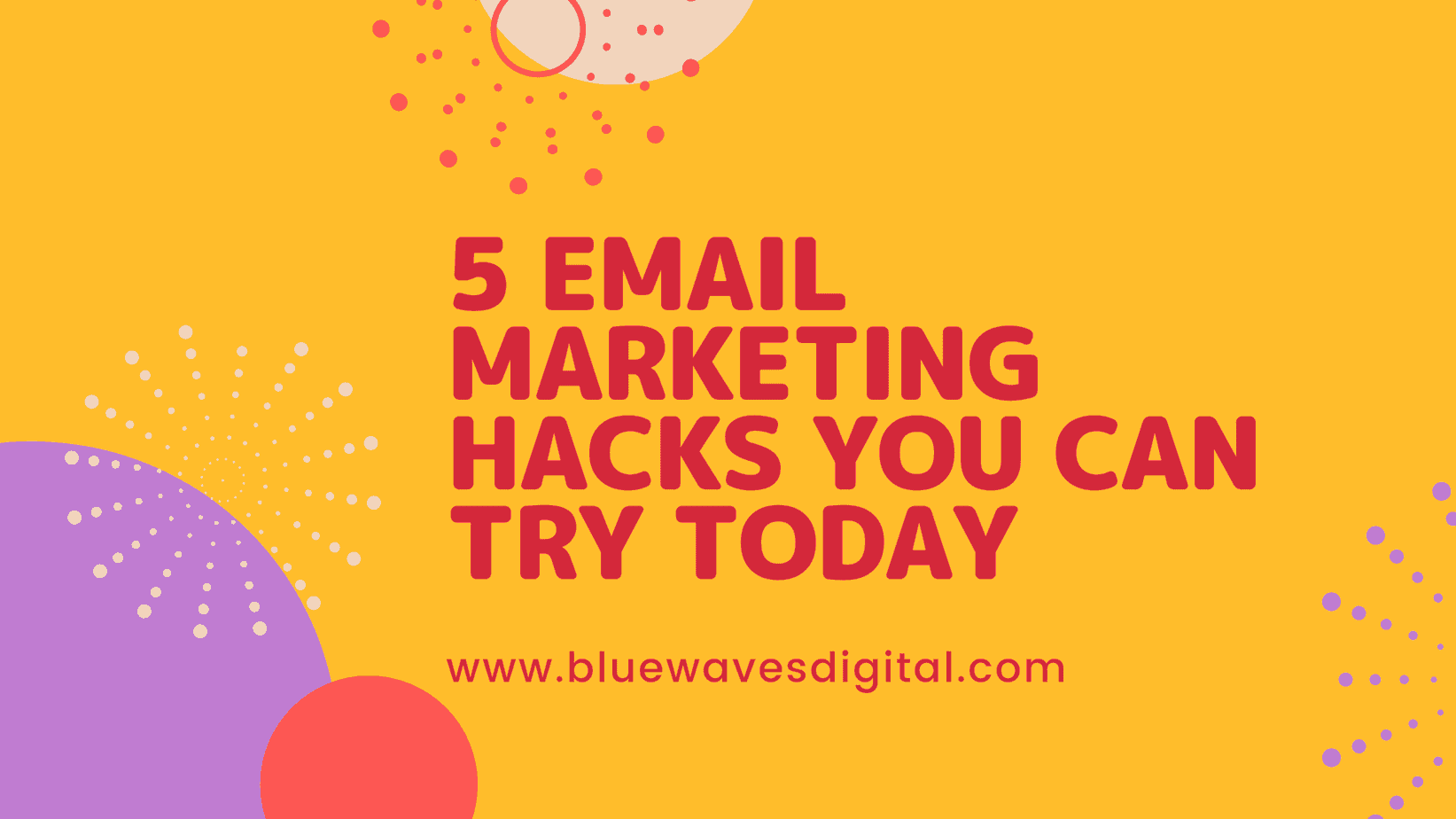 5 Email Marketing Hacks You Can Try Today