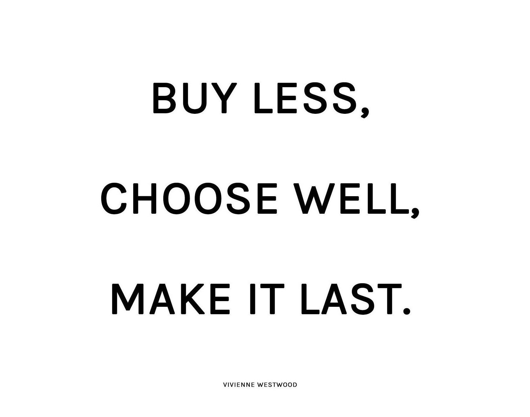 Fashion Revolution | Quote Buy Less and Choose Well