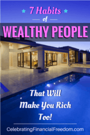 7 Habits of Wealthy People That Will Make You Rich Too!