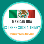 Is There Such a Thing as Mexican DNA?