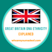 Great Britain DNA Ethnicity Explained