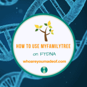 How to Use myFamilyTree on FTDNA
