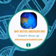 Why Native American DNA Doesn't Show Up in DNA