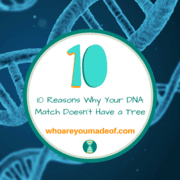 10 Reasons Why Your DNA Match Doesn't Have a Tree