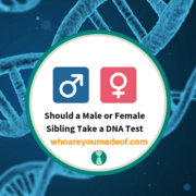 Should a Male or Female Sibling Take a DNA Test