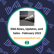 DNA News, Updates, and Sales - February 2019