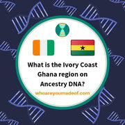 What is the Ivory Coast Ghana region on Ancestry DNA?