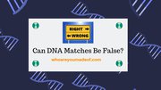 Can DNA Matches Be False?