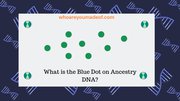 What is the Blue Dot on Ancestry DNA?