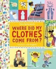 Where Did My Clothes Come From nonfiction books for 7 year olds