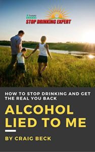 Alcohol Lied to Me- The Intelligent Way to Escape Alcohol Addiction